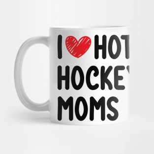 I love hot hockey moms Mug